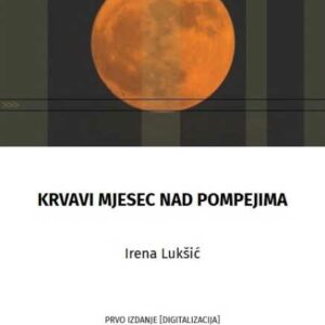 Krvavi mjesec nad Pompejima – Irena Lukšić