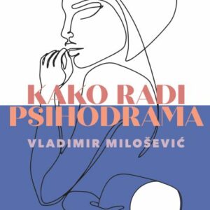 Kako radi psihodrama – Vladimir Miloševic
