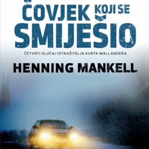 Čovjek koji se smiješio : četvrti slučaj istražitelja Wallandera – Henning Mankell