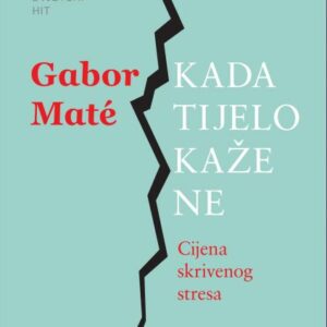 Kad tijelo kaže ne : cijena skrivenog stresa – Gabor Maté