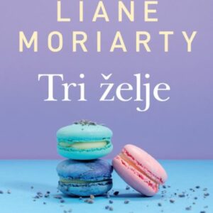 Tri želje – Liane Moriarty