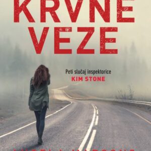 Krvne veze : [peti slučaj inspektorice Kim Stone] – Angela Marsons