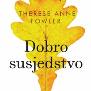 Dobro susjedstvo – Therese Anne Fowler
