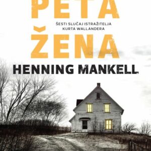 Peta žena : [šesti slučaj istražitelja Kurta Wallandera] – Henning Mankell
