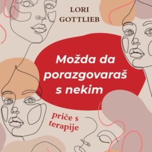 Možda da porazgovaraš s nekim : priče s terapije – Lori Gottlieb