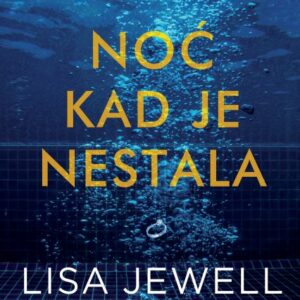 Noć kad je nestala – Lisa Jewell