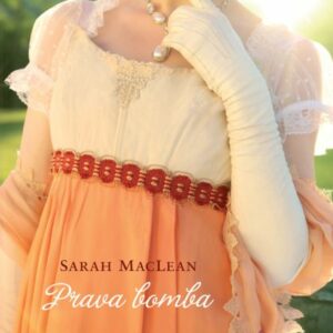 Prava bomba : prvi roman u seriji Opasne ljepotice – Sarah MacLean