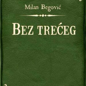 Bez trećeg : drama u tri čina – Milan Begović