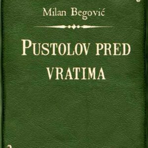 Pustolov pred vratima : tragikomedija u devet slika – Milan Begović