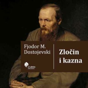 Zločin i kazna : roman u šest dijelova s epilogom – Fjodor Mihajlovič Dostojevski
