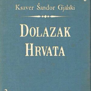 Dolazak Hrvata – Ksaver Šandor Gjalski