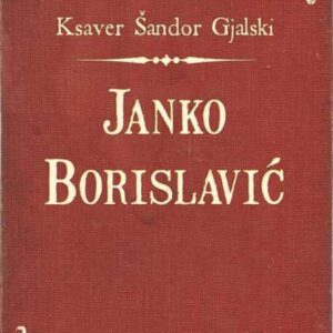 Janko Borislavić : (pripovijesti) – Ksaver Šandor Gjalski