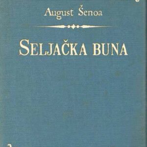 Seljačka buna : historička pripovijest XVI vijeka – August Šenoa