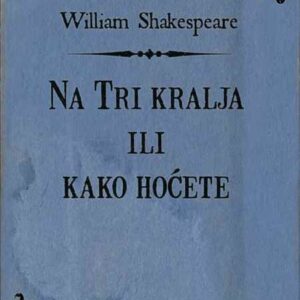 Na Tri kralja ili Kako hoćete – William Shakespeare