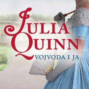Vojvoda i ja : [roman iz serije o obitelji Bridgerton] – Julia Quinn