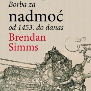 Europa : borba za nadmoć od 1453. do danas – Brendan Simms