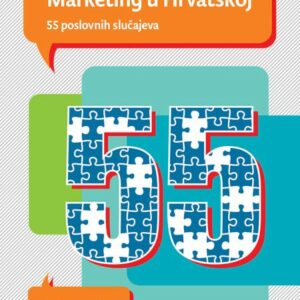 Marketing u Hrvatskoj : 55 poslovnih slučajeva – Maja Martinović