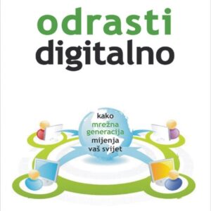 Odrasti digitalno : kako mrežna generacija mijenja vaš svijet – Don Tapscott