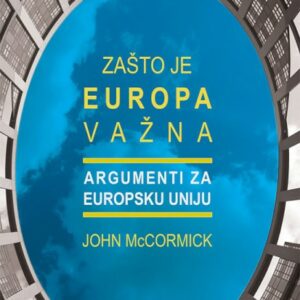 Zašto je Europa važna : argumenti za Europsku uniju – John McCormick