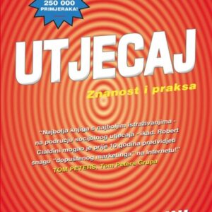 Utjecaj : znanost i praksa / Robert B. Cialdini ; [prevoditeljica Ivanka Rajh] : znanost i praksa – Robert B. Cialdini