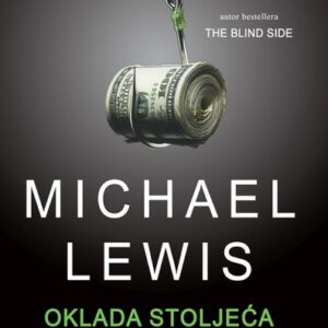 Oklada stoljeća : unutar stroja sudnjeg dana – Michael Lewis