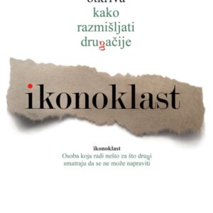 Ikonoklast : neuroznanstvenik otkriva kako razmišljati drugačije – Gregory Berns