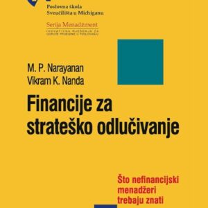 Financije za strateško odlučivanje : što nefinancijski menadžeri trebaju znati – M. P. Narayanan, Vikram K. Nanda
