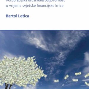 Doba odgovornosti : korporacijska društvena odgovornost u vrijeme svjetske financijske krize – Bartol Letica