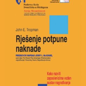 Rješenje potpune naknade : kako razviti sustav nagrađivanja – John E. Tropman