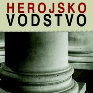 Herojsko vodstvo : najbolji postupci 450 godina stare družbe koja je promijenila svijet – Chris Lowney