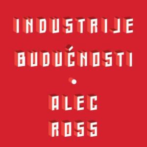 Industrije budućnosti – Alec Ross
