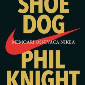 Shoe Dog : memoari osnivača Nike-a – Phil Knight