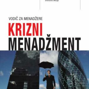Vodič za menadžere : krizni menadžment – Jonathan Bernstein, Bruce Bonafede