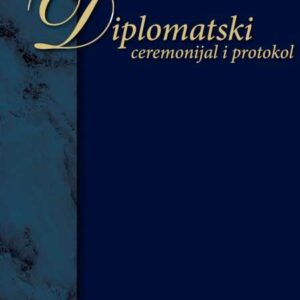 Diplomatski ceremonijal i protokol : osnove, postupci i praksa – John R. Wood, Jean Serres