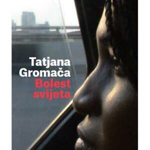 Bolest svijeta – Tatjana Gromača