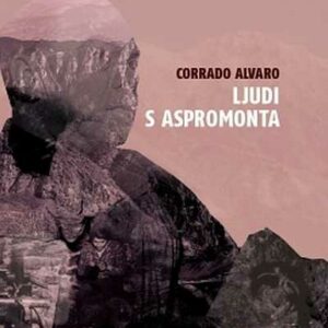 Ljudi s Aspromonta – Corrado Alvaro