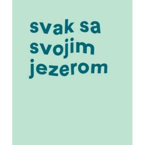 Svak sa svojim jezerom – Nenad Joldeski