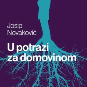 U potrazi za domovinom – Josip Novakovich