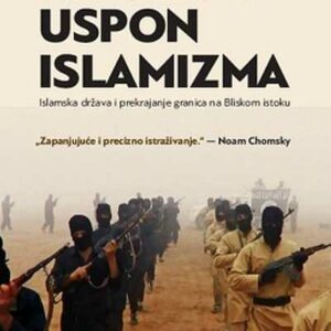 Uspon islamizma : Islamska država i prekrajanje granica na Bliskom istoku – Loretta Napoleoni