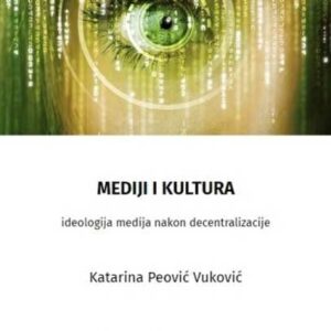 Mediji i kultura : ideologija medija nakon decentralizacije – Katarina Peović