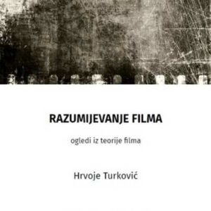 Razumijevanje filma : ogledi iz teorije filma – Hrvoje Turković
