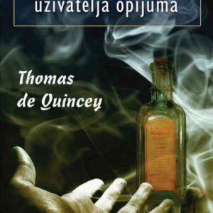 Ispovijesti engleskog uživatelja opijuma – Thomas de Quincey