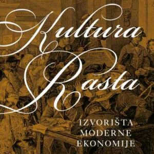 Kultura rasta : izvorišta moderne ekonomije – Joel Mokyr