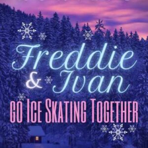 Freddie and Ivan go ice skating together : [a Ranger Paraversum mystery novella] – Vesna Kurilić