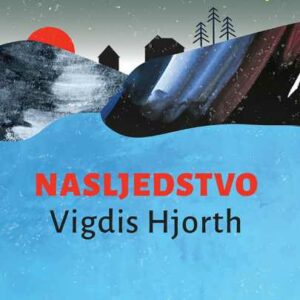 Nasljedstvo – Vigdis Hjorth