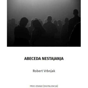 Abeceda nestajanja – Robert Vrbnjak