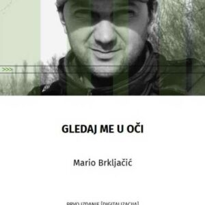 Gledaj me u oči – Mario Brkljačić