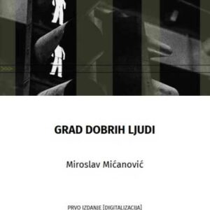 Grad dobrih ljudi – Miroslav Mićanović