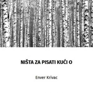 Ništa za pisati kući o – Enver Krivac