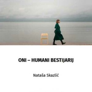 Oni - humani bestijarij – Nataša Skazlić